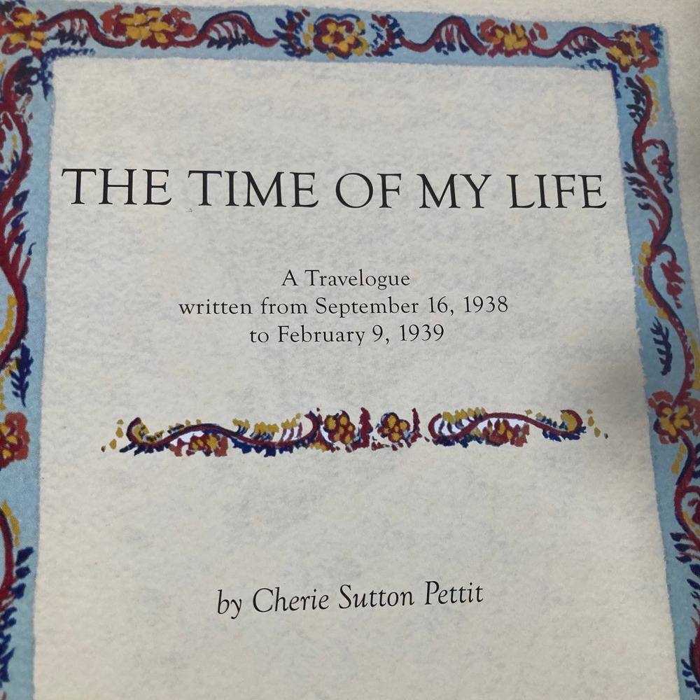 The Time Of My Life A 1938/39 Travelogue by Cherie Sutton‎ Pettit Hardcover Book